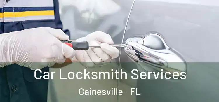 Car Locksmith Services Gainesville - FL