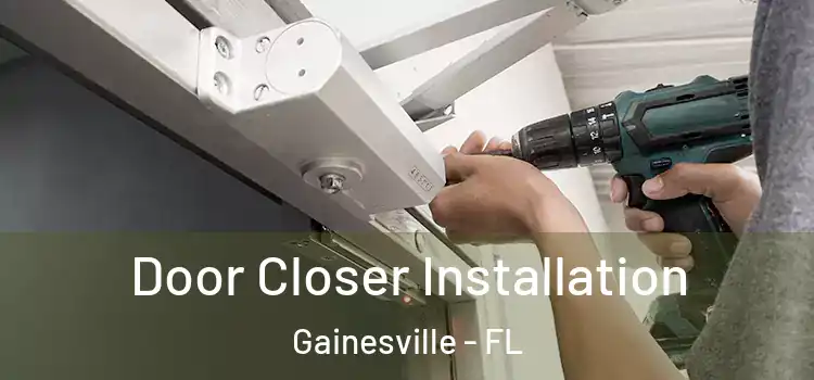  Door Closer Installation Gainesville - FL