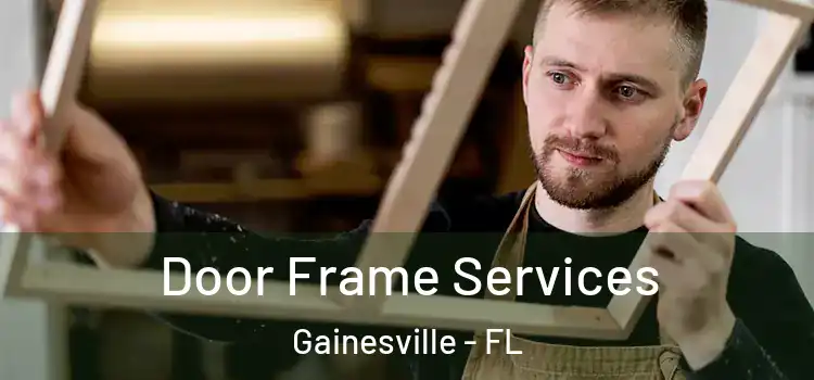 Door Frame Services Gainesville - FL