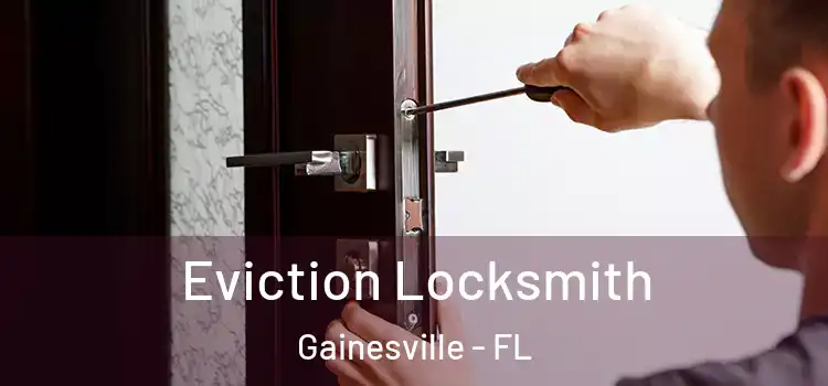Eviction Locksmith Gainesville - FL