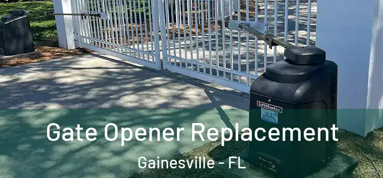 Gate Opener Replacement Gainesville - FL